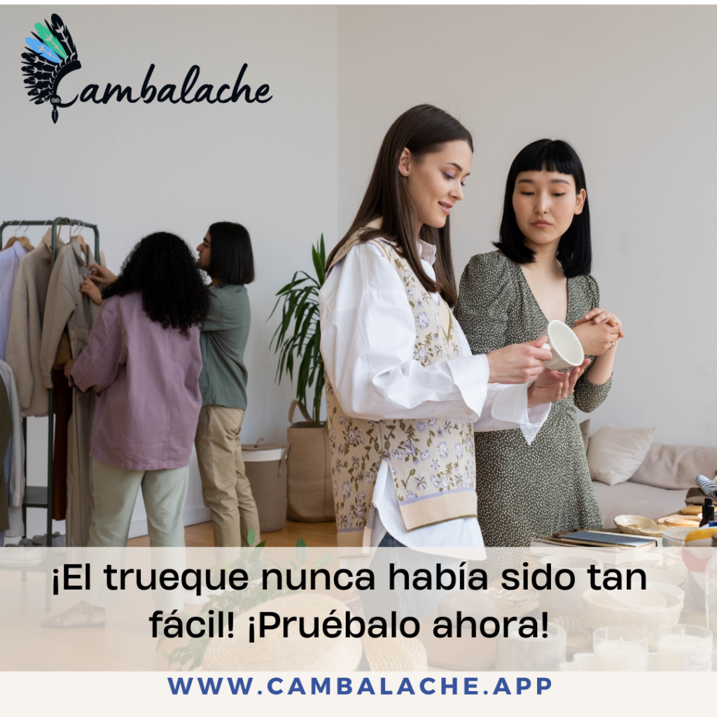 Redefiniendo la Compra: Cómo Cambalache Te Permite Obtener lo que Quieres sin Dinero